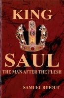 King Saul, the Man after the Flesh