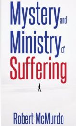 The Mystery and Ministry of Suffering
