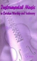 Instrumental Music in Christian Worship and Testimony