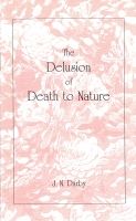 The Delusion of Death to Nature