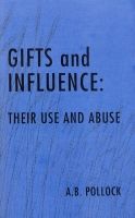 Gifts and Influence: Their Use and Abuse