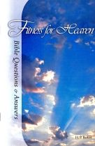 Bible Questions & Answers: Fitness for Heaven