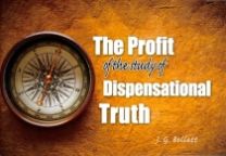 The Profit of the Study of Dispensational Truth
