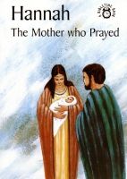 Hannah - The Mother who Prayed