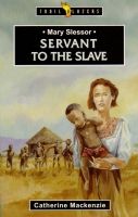 Mary Slessor - Servant to the Slave