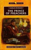 Charles Spurgeon - The Prince of Preachers