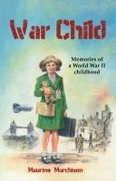 War Child - Memories of a World War II Childhood
