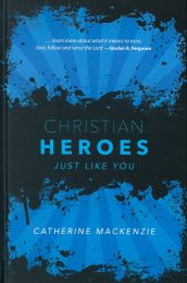 Christian Heroes Just Like You