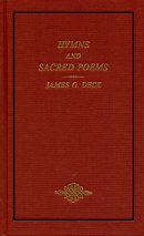 Hymns & Sacred Poems of James G. Deck (1807-1884) of Motueka, New Zealand, with a brief biography 