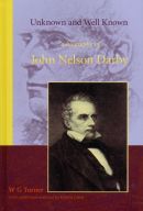 Unknown and Well Known: a biography of John Nelson Darby