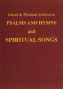 Lineal & Thematic Indexes to Psalms and Hymns and Spiritual Songs