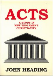 Acts, a Study in New Testament Christianity
