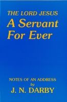 The Lord Jesus Christ: A Servant For Ever