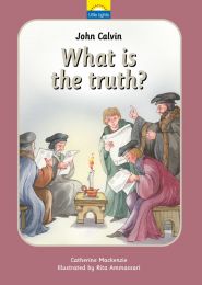 John Calvin - What is the truth?