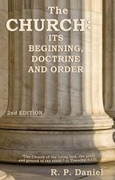 The Church: Its Beginning, Doctrine and Order - 2nd Edition