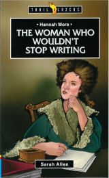 Hannah More - The Woman who Wouldn't Stop Writing