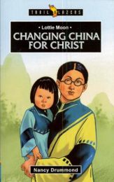 Lottie Moon - Changing China for Christ