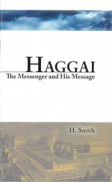 Haggai, The Messenger and His Message