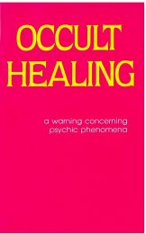 Occult Healing - A Warning Concerning Psychic Phenomena