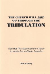The Church Will Not Go Through the Tribulation