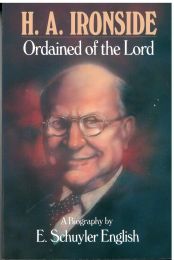 Ordained of the Lord - H.A. Ironside's Biography