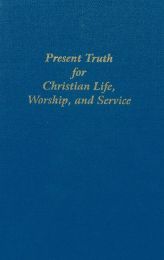 Present Truth for Christian Life, Worship, and Service