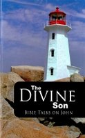 The Divine Son, Bible Talks on John