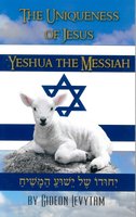 The Uniqueness of Jesus (Yeshua) the Messiah