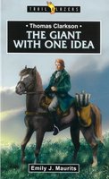 The Giant With One Idea (Thomas Clarkson)