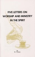 Five Letters on Worship and Ministry in the Spirit