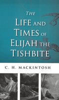 The Life and Times of Elijah the Tishbite