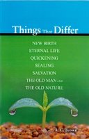 Things that Differ: New Birth, Eternal Life, Quickening, Sealing, Salvation, the old Man and the New Nature