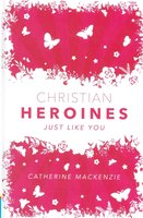 Christian Heroines Just Like You