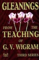 Gleanings from the Teaching of G V Wigram, Third Series