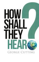 How Shall They Hear?