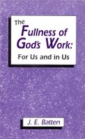 The Fullness of God’s Work: For us and in us