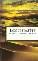 Ecclesiastes, Wisdom Under the Sun