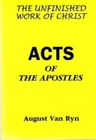 The unfinished work of Christ, the Acts of the Apostles