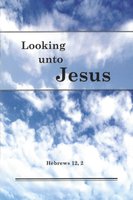 Looking Unto Jesus