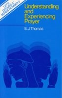 Understanding and Experiencing Prayer