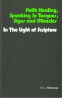 Faith Healing, Speaking in Tongues, Signs, in the light of Scripture