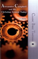 Alexander Campbell and his Christian System Today