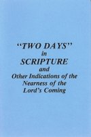 Two Days in Scripture and Other Indications of the Nearness of the Lord's Coming