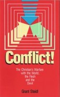 Conflict! The Christian’s Warfare with the World, the Flesh, and the Devil