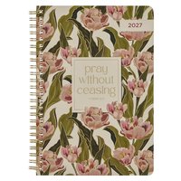 Spiral Weekly Planner 2027 - Pray Without Ceasing