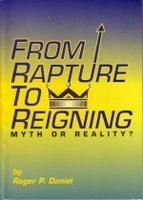 From Rapture to Reigning, Myth or Reality?